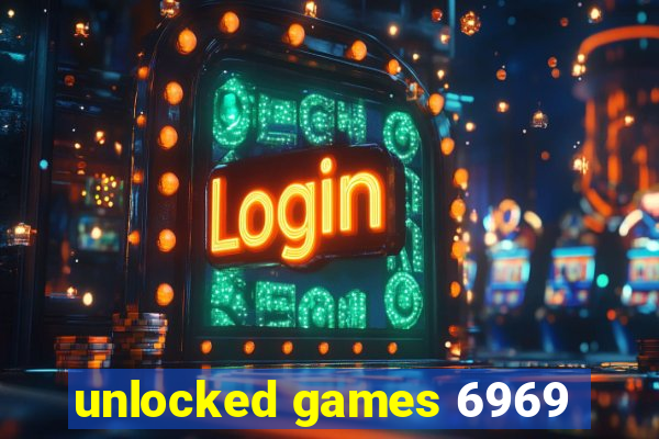 unlocked games 6969